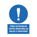 Pred vstupom do tohto priestoru sa ohlás u vedúceho! text