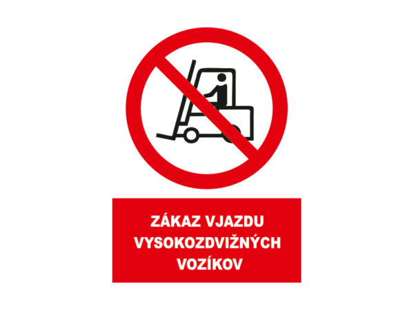 Zákaz vjazdu vysokodvižných vozíkov