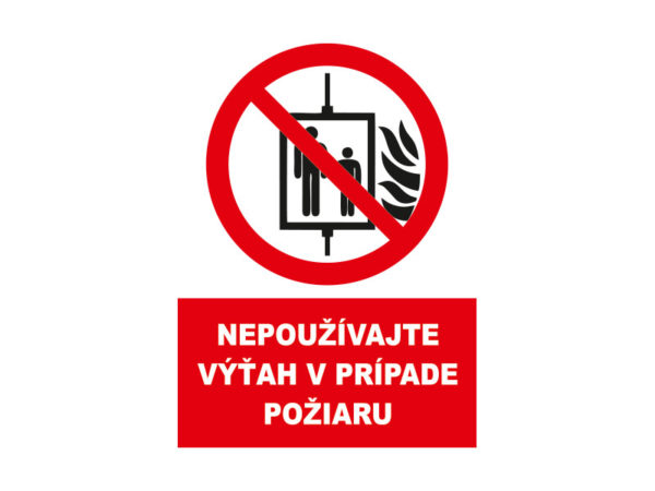 Nepoužívajte výťah v prípade požiaru